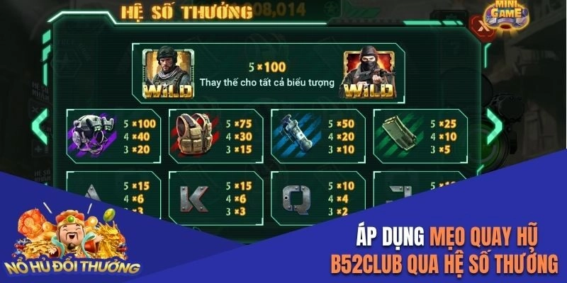 Áp dụng mẹo quay hũ B52Club qua hệ số thưởng trong game