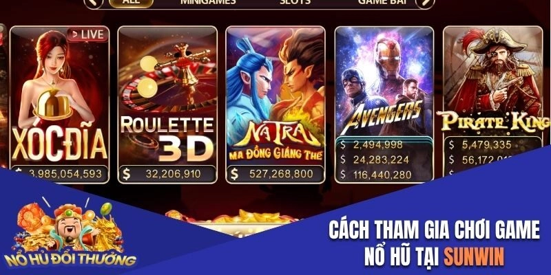 Cách tham gia chơi game nổ hũ tại Sunwin