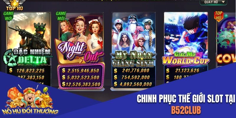 Chinh phục thế giới slot đỉnh cao cùng B52club