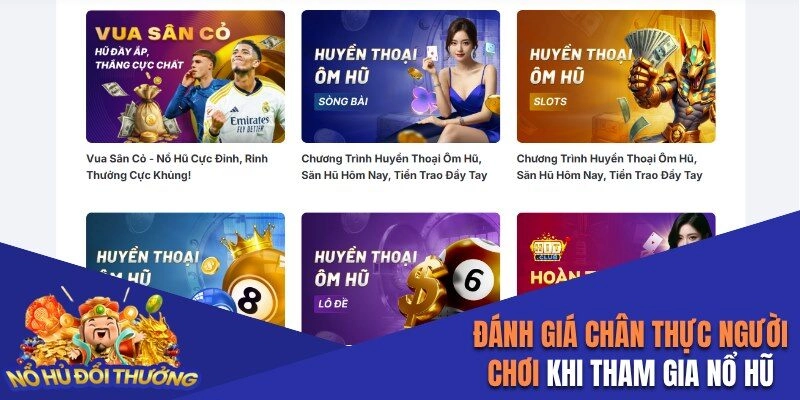 Đánh giá chân thực người chơi khi tham gia nổ hũ
