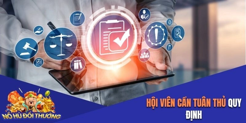 Hội viên cần tuân thủ quy định