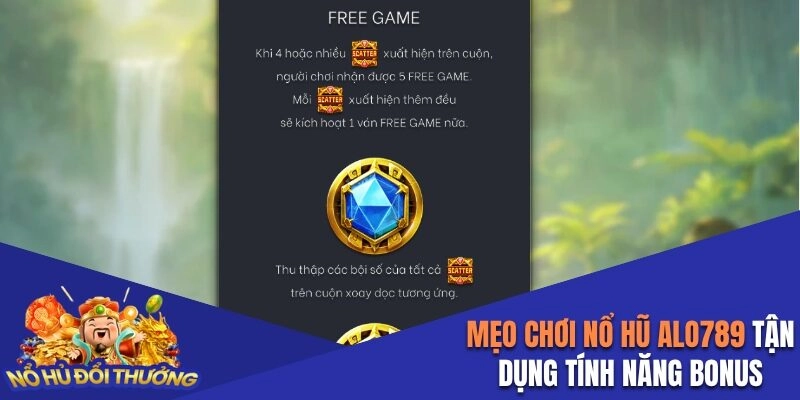 Mẹo chơi nổ hũ Alo789 thắng lớn nhờ tính năng Bonus