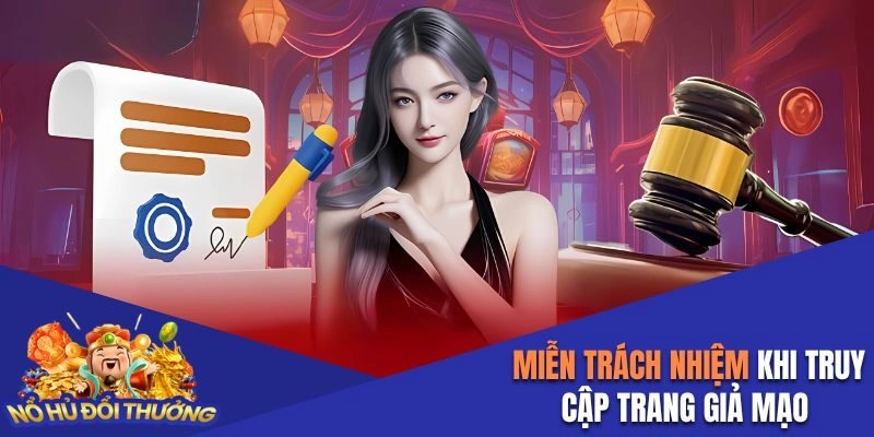 Miễn trách nhiệm khi truy cập trang giả mạo 