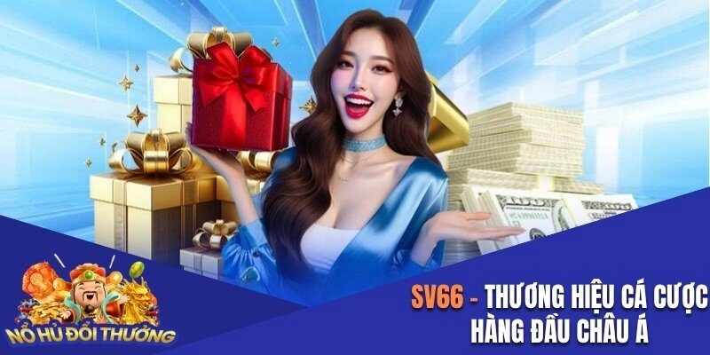SV66 - Thương Hiệu Cá Cược Trực Tuyến Hàng Đầu Châu Á